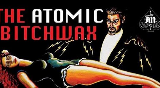 THE ATOMIC BITCHWAX (USA) @ AN CLUB