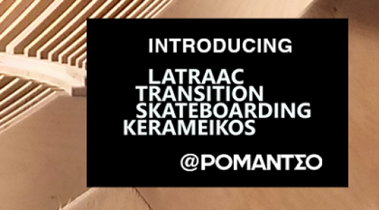 LATRAAC Transition Skateboarding Kerameikos, το πρώτο skate bow!