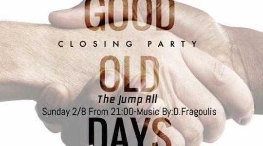 “Good Old Days” Closing Party