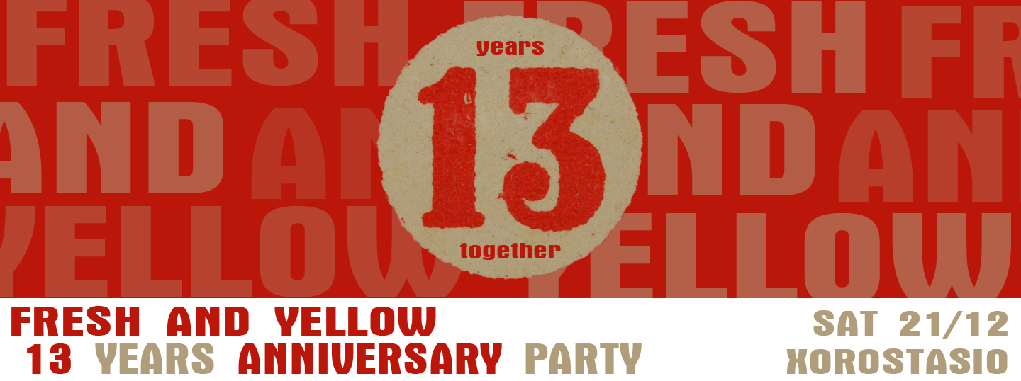 FRESH AND YELLOW: 13 YEARS ANNIVERSARY PARTY