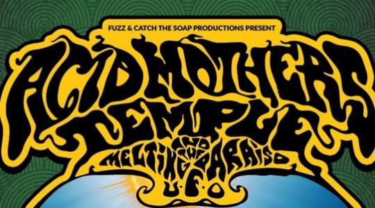 Acid Mothers Temple & The Melting Paraiso UFO + Chickn στο Fuzz Club!