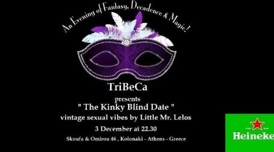 Kinky Blinde Date party για αυτούς που δεν φοβούνται τα.. πάθη τους! Αποκλειστικά στο TriBeCa!